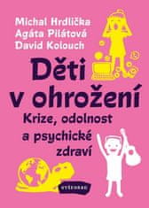 Agáta Pilátová: Děti v ohrožení - Krize, odolnost a psychické zdraví