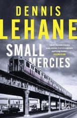 Dennis Lehane: Small Mercies: ´can´t-put-it-down entertainment´ Stephen King