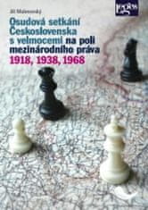 Osudové stretnutia Československa s veľmocami na poli medzinárodného práva 1918, 1938, 1968