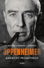 Kai Bird: Oppenheimer Americký Prométheus