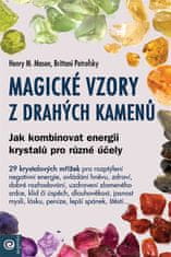 Brittani Petrofsky: Magické vzory z drahých kamenů - Jak kombinovat energii krystalů pro různé účely