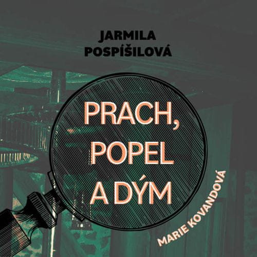 Jarmila Pospíšilová: Prach, popel a dým