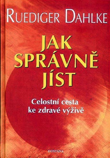 Ako správne jesť - Celostná cesta k zdravej výžive