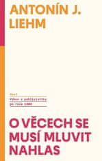 A.J. Liehm: O věcech se musí mluvit nahlas - Výbor z publicistiky po roce 1989