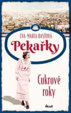 Eva-Maria Bastová: PEKAŘKY: Cukrové roky