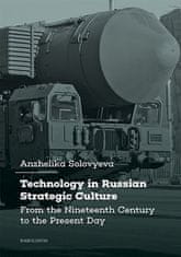 Technológia v Russian Strategic Culture Z Nineteenth Century to the Present Day - Anzhelika Solovyeva