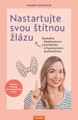 Hannah Hauserová: Nastartujte svou štítnou žlázu - Dostaňte Hashimotovu tyreoiditidu a hypotyreózu pod kontrolu