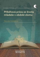 Marcela Hrdličková: Příběhová próza ze života mládeže v období zlomu