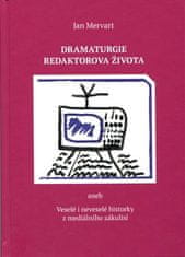 Jan Mervart: Dramaturgie redaktorova života - aneb Veselé i neveselé historky z mediálního zákulisí