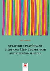 Petr Adamus: Strategie uplatňované v edukaci žáků s poruchami autistického spektra