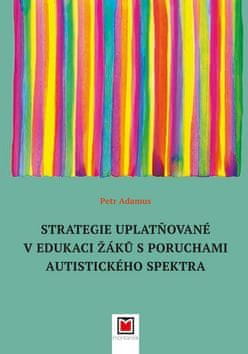 Petr Adamus: Strategie uplatňované v edukaci žáků s poruchami autistického spektra