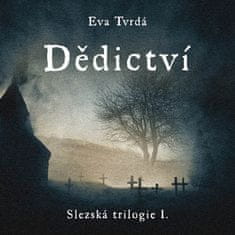 Eva Tvrdá: Dědictví - Slezská trilogie I. - CDmp3 (Čte Jana Štvrtecká)