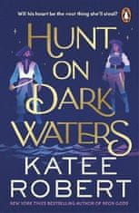 Katee Robert: Hunt On Dark Waters: A sexy fantasy romance from TikTok phenomenon and author of Neon Gods