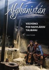 Libor Dušek: Afghánistán - Váchánci pod nadvládou Tálibánu