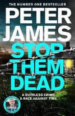 Peter James: Stop Them Dead: New crimes, new villains, Roy Grace returns...