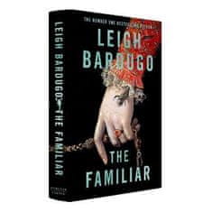 Leigh Bardugo: The Familiar: Limited Exclusive Edition