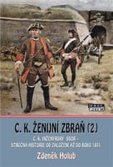 Zdeněk Holub: C. K. ženijní zbraň 2 - C.K. minérský sbor a C.K. sapérský sbor - stručná historie od založení až do rok 1851