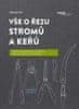 Helmut Pirc: Vše o řezu stromů a keřů