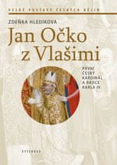 Zdeňka Hledíková: Jan Očko z Vlašimi - První český kardinál a rádce Karla IV.