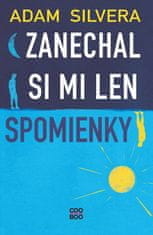 Adam Silvera: Zanechal si mi len spomienky