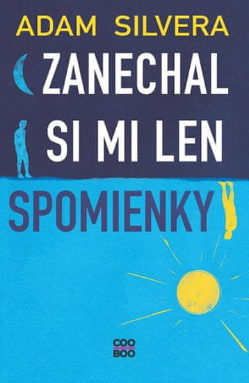 Adam Silvera: Zanechal si mi len spomienky