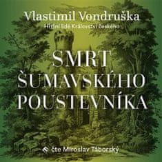 Vlastimil Vondruška: Smrt šumavského poustevníka