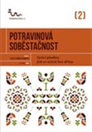 Eva Hauserová: Potravinová soběstačnost - Sytící plodiny. Jak se uživit bez dřiny