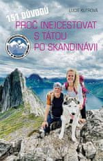 Lucie Kutrová: 151 důvodů, proč necestovat s tátou po Skandinávii