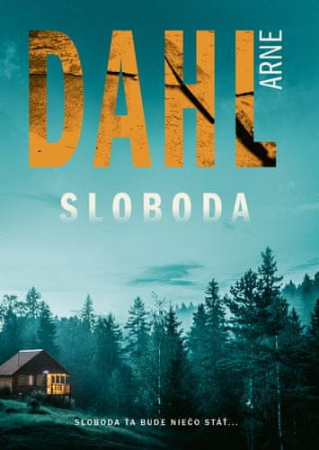 Arne Dahl: Sloboda - Sloboda ťa bude niečo stáť...