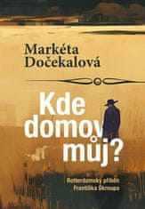 Markéta Dočekalová: Kde domov můj? - Rotterdamský příběh Františka Škroupa