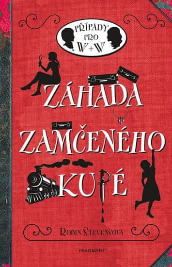 Robin Stevensová: Záhada zamčeného kupé - Případy pro W + W