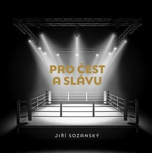 Jiří Sozanský: Pro čest a slávu