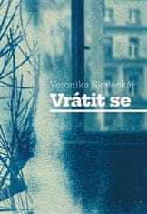 Veronika Skalecká: Vrátit se