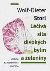 Wolf-Dieter Storl: Léčivá síla divokých bylin a zeleniny - Známá a zapomenutá zelenina