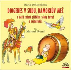 Diogenes v sude, Damoklov meč a ďalšie známe príbehy z doby dávnej a najdávnejšej - CDmp3 (Čítajte Matúš Ruml)