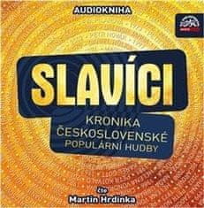 Slávici (Kronika československej populárnej hudby) - CDmp3 (Číta Martin Hrdinka)