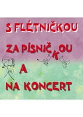 S flautkou za pesničkou a na koncert - CD