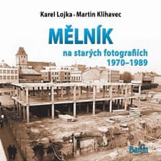 Martin Klihavec: Mělník na starých fotografiích 1970-1989