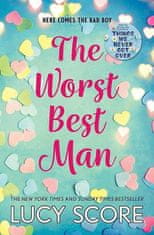 Lucy Score: The Worst Best Man: a hilarious and spicy romantic comedy from the author of Things We Never got Over