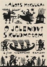 Alois Mikulka: O jelenovi s kulometem a jiné trampské zkazky - pro trampy, zlatokopy, stopaře, cestovatele a milovníky táboráků