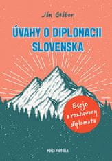 Ján Gábor: Úvahy o diplomacii Slovenska - Eseje a rozhovory diplomata