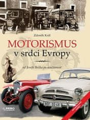 Zdeněk Král: Motorismus v srdci Evropy