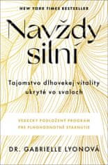 Gabrielle Lyon: Navždy silní - Tajomstvo dlhovekej vitality ukryté vo svaloch