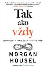 Morgan Housel: Tak ako vždy - Sprievodca k tomu, čo sa nikdy nezmení