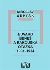 Miroslav Šepták: Edvard Beneš a rakouská otázka 1931-1934