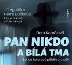 Dora Kaprálová: Pan nikdo a bílá tma - CD