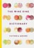 Victoria Moore: The Wine Dine Dictionary : Good Food and Good Wine: An A-Z of Suggestions for Happy Eating and Drinking