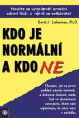 David J. Lieberman: Kdo je normální a kdo ne - Naučte se vyhodnotit emoční zdraví těch, s nimiž se setkáváte!