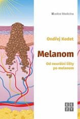 Ondřej Kodet: Melanom - Od neurální lišty po melanom