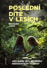 Richard Louv: Poslední dítě v lesích - Aby naše děti netrpěly poruchou způsobenou nedostatkem přírody